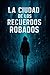 La Ciudad De Los Recuerdos ...