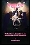 Spank Pig Feminist: The Humiliation, Degradation, and Punishment of Jessica Highbottom