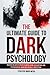 The Ultimate Guide to Dark Psychology by Strategic Minds Media