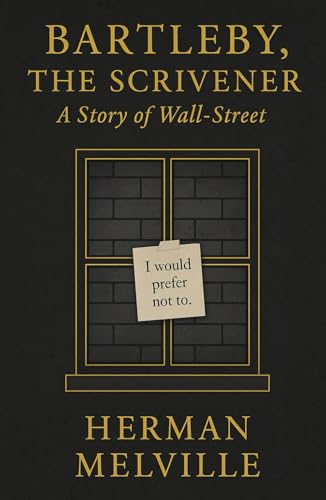 Bartleby, The Scrivener (Large Print Edition): A haunting exploration of passive resistance alienation and silent rebellion within the mechanized logic of capitalism and legal institutions