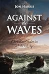 Against the Waves by Jon   Harris