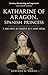 Katharine of Aragon, Spanish Princess: 'I am not as Simple as I May Seem'