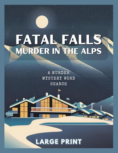 FATAL FALLS: Large Print Murder Mystery Word Search Book: Alpine Murders, Hidden Clues & Plot Twists for Vacation Reading (Paperback)