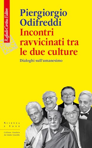 Incontri ravvicinati tra le due culture: Dialoghi sull’umanesimo (Italian Edition)