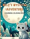 Milo's Mystical Adventure Children's Coloring Book: Cute Cartoon Cat Featuring His Friends of the Forest on an Adventure