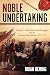 Noble Undertaking: Volume 1: The Continental Congress and the American Revolution, 1774–78