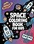 Space Coloring Fun for Kids by Bryan Larson