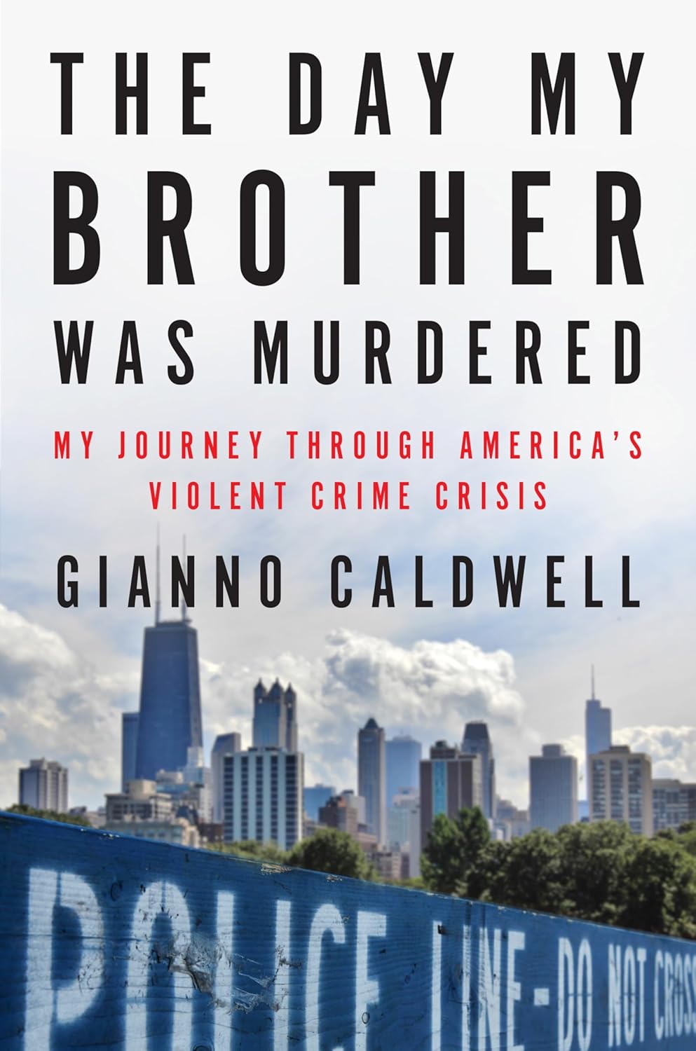 The Day My Brother Was Murdered: My Journey Through America’s Violent Crime Crisis―An Examination of Violence in American Cities from a Noted Fox News Analyst (Hardcover)