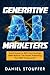 Generative AI Marketers: Le...