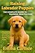 Raising Labrador Puppies by Emma Carlisle