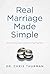 Real Marriage Made Simple: Proven Principles for Thriving Together