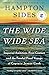 The Wide Wide Sea: Imperial Ambition, First Contact and the Fateful Final Voyage of Captain James Cook