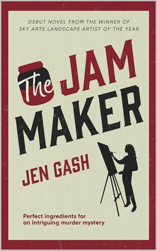 The Jam Maker: The cosy murder mystery you've been waiting for (Book 1 Wet Paint Mysteries)