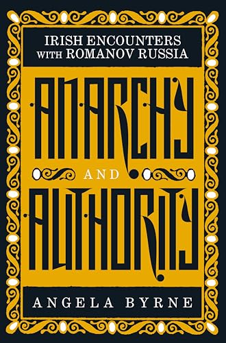 Anarchy and Authority: Irish Encounters with Romanov Russia (Paperback)