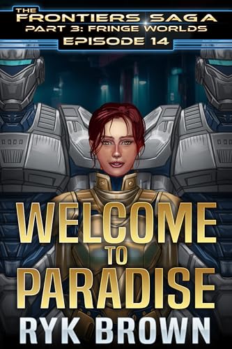 Ep.#3.14 - "Welcome to Paradise" (The Frontiers Saga - Part 3: Fringe Worlds Book 14)