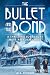THE BULLET AND THE BOND: A ...