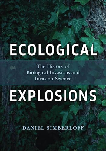 Ecological Explosions: The History of Biological Invasions and Invasion Science (Paperback)