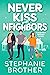 Never Kiss Your Neighbors (Double the Rom-Com #3) by Stephanie Brother