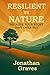 Resilient by Nature: Because Your Story Isn’t Over Yet – A Self-Help Guide to Inner Strength, Emotional Healing, and Mental Resilience Through Life’s ... Moments (The Light Arts of Human Psychology)