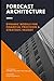 Forecast Architecture: Building Dynamic Models for Financial Precision and Strategic Insight