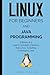 Linux for Beginners and Java Programming: 2 Books in 1, Learn Concepts, Hackers, Kali Linux, Scripting, Command Line (Computer Programming)