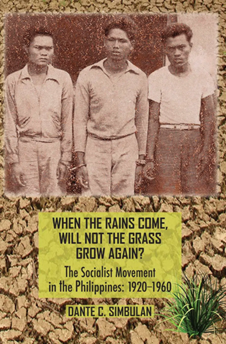 When the Rains Come, Will Not the Grass Grow Again?: The Socialist Movement in the Philippines, 1920-1960
