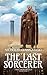 The Last Sorcerer: Book #1 ...