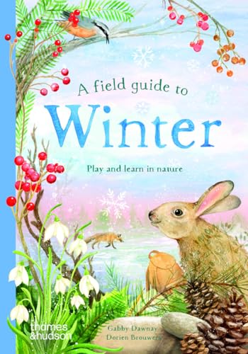 A field guide to Winter: Play and learn in nature (Field Guides to Nature, 4)