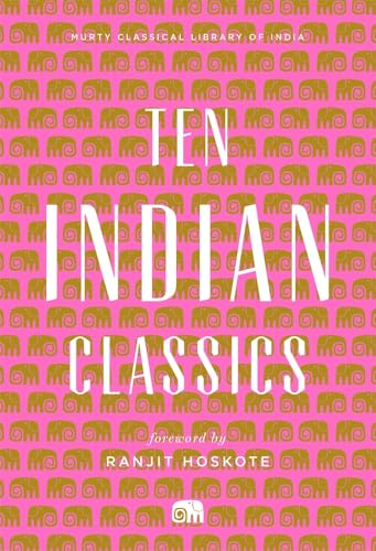 Ten Indian Classics (Murty Classical Library of India)