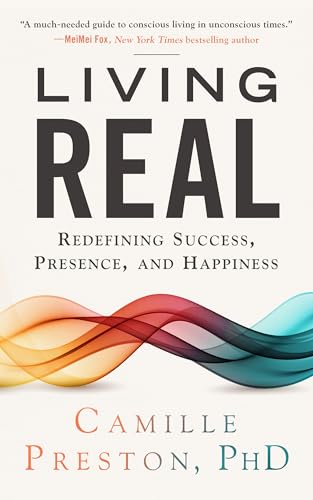 Living Real: Redefining Success, Presence, and Happiness (Kindle Edition)