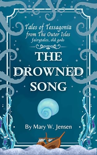 The Drowned Song (Tales of Tessagonia Book 8)