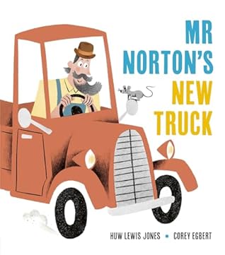 Mister Norton's New Truck by Huw Lewis Jones