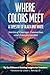 Where Colors Meet by Karen Flaherty