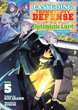 Easygoing Territory Defense by the Optimistic Lord: Production Magic Turns a Nameless Village into the Strongest Fortified City (Light Novel) Vol. 5