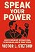 SPEAK YOUR POWER: How to Sp...