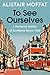 To See Ourselves: A Personal History of Scotland Since 1950