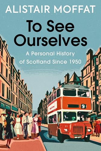 To See Ourselves: A Personal History of Scotland Since 1950 (Hardcover)