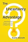 The Uncertainty Advantage by Scott Stirrett
