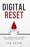 Digital Reset: Driving Marketing and Customer Acquisition Beyond Big Tech Digital Reset: Driving Marketing and Customer Acquisition Beyond Big Tech