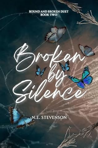Broken by Silence (Bound and Broken duet Book 2)