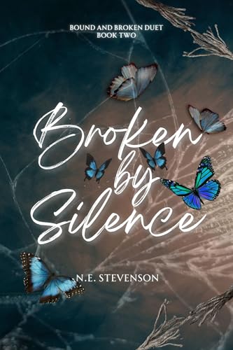 Broken by Silence (Bound and Broken duet Book 2)