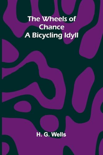 The Wheels Of Chance: A Bicycling Idyll