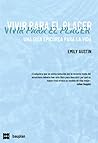 VIVIR PARA EL PLACER: Una guía epicúrea para la vida VIVIR PARA EL PLACER: Una guía epicúrea para la vida