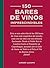 150 bares de vinos imprescindibles / 150 Wine Bars You Need t... by Jurgen Lijcops
