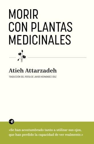 Portada de Morir con plantas medicinales, de Atieh Attarzadeh