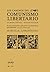 Los caminos del comunismo libertario en España (1868-1937). Segundo volumen: El anarcosindicalismo enfrentado a sus pretensiones anticapitalistas (1910-julio de 1936)