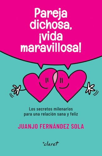 Pareja dichosa, ¡vida maravillosa!: Los secretos milenarios para una relación sana y feliz (Paperback)