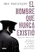 El hombre que nunca existió...
