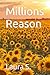 Millions Reason by Laura S.