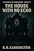 The House with No Echo by R.R. Carrington